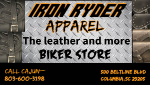 Iron Ryder Apparel.  The leather and more Biker Store.  500 Beltline Blvd, Columbia, SC 29205.  803-600-3198.