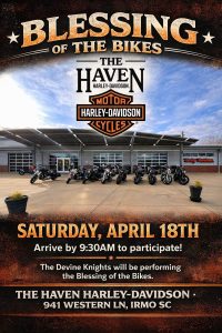 Blessing of the Bikes at The Haven Harley Davidson. Saturday, April 18, 2026 be there by 9:30am. The Devine Knights will be perming the blessing. All bikes are welcome.